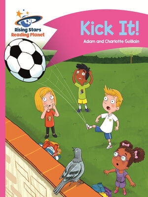 cover image of Reading Planet--Kick It!--Pink B